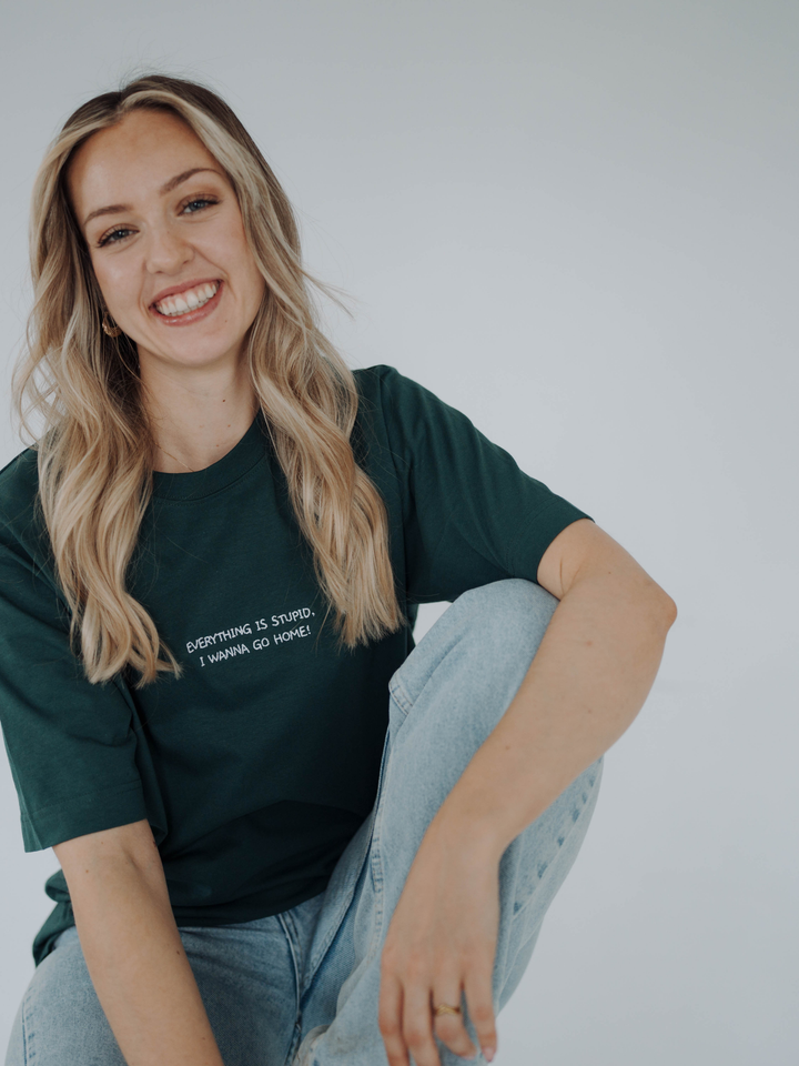 "EVERYTHING IS STUPID, I WANNA GO HOME!" Shirt