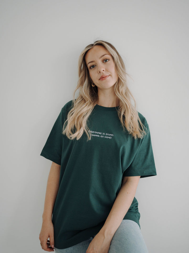 "EVERYTHING IS STUPID, I WANNA GO HOME!" Shirt